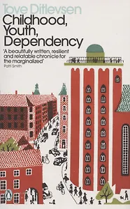 Childhood, Youth, Dependency: The Copenhagen Trilogy