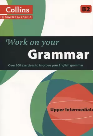 Work on Your Grammar Upper Intermediate B2 (Collins Powered by Cobuild) (м) — 2605522 — 1