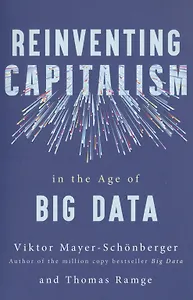 Reinventing Capitalism in the Age of Big Data