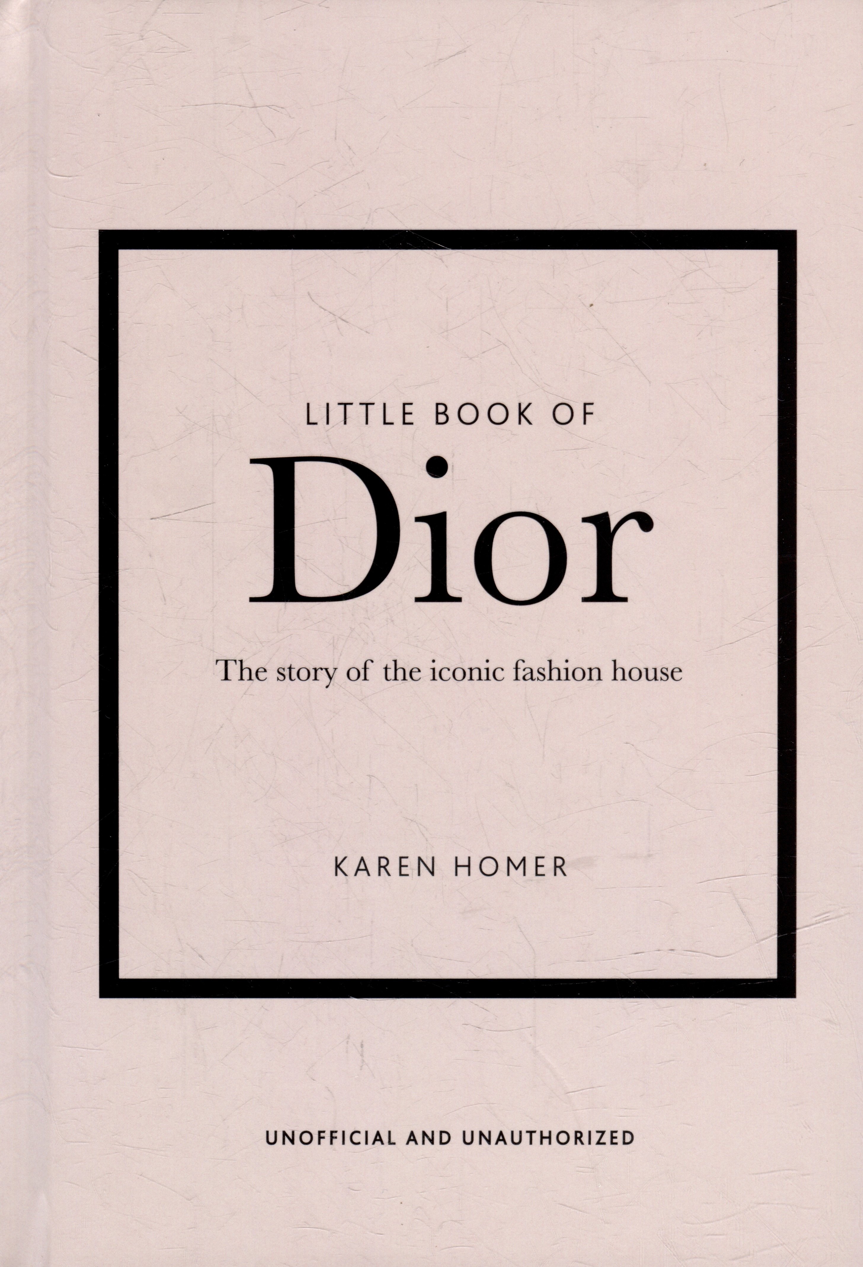 None The Little Book of Dior: The Story of the Iconic Fashion House
