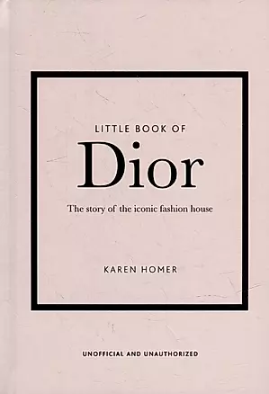 The Little Book of Dior: The Story of the Iconic Fashion House — 3020887 — 1