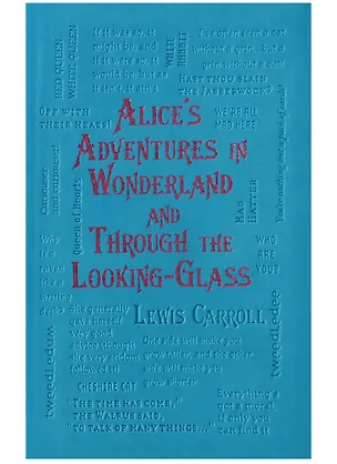 Книга Alices Adventures in Wonderland and Through the Looking-Glass (Carroll) (Lewis Carroll, Льюис Кэрролл)