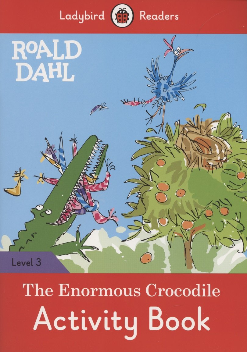 

The Enormous Crocodile. Activity Book. Level 3
