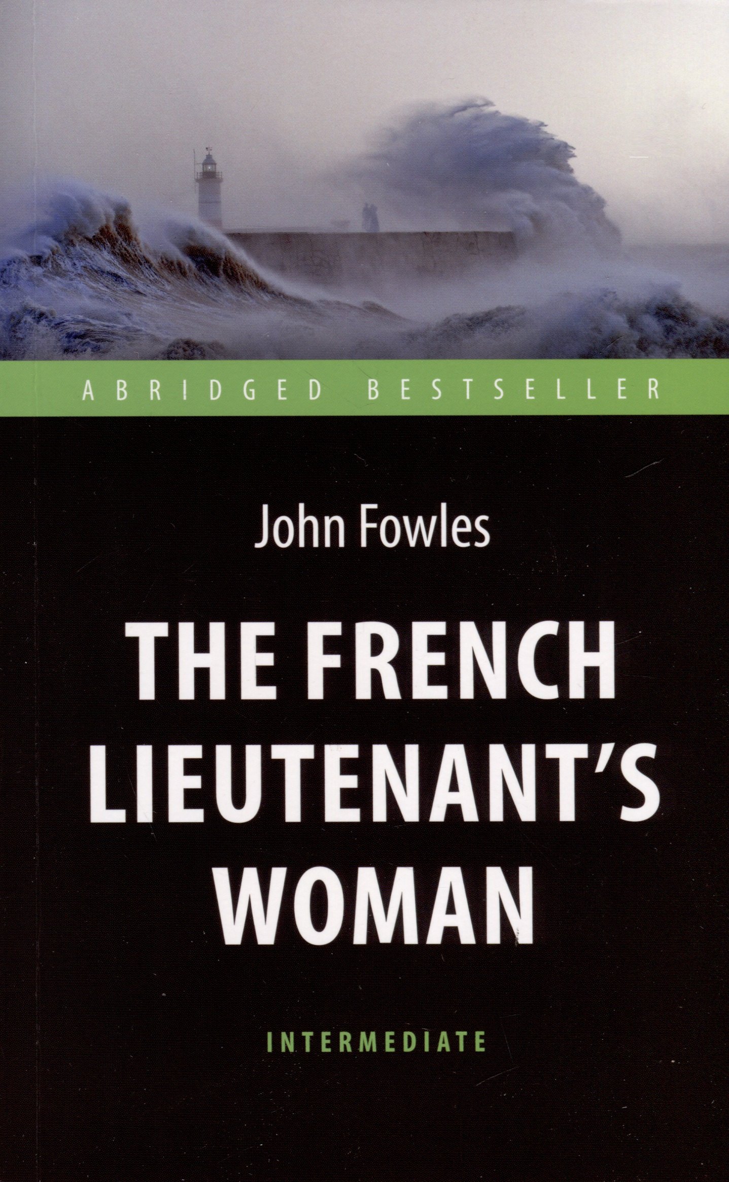 

The French Lieutenent’s Woman = Женщина французского лейтенанта. Intermediate