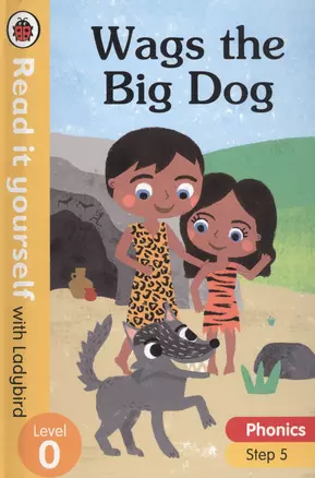 Wags the Big Dog. Read it yourself with Ladybird. Level 0. Step 5 — 2812269 — 1