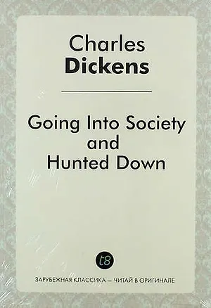 Книга Going Into Society, and Hunted Down (Чарльз Диккенс)