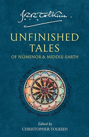 Книга Unfinished Tales: Of Numenor and Middle-Earth (Джон Рональд Руэл Толкин)