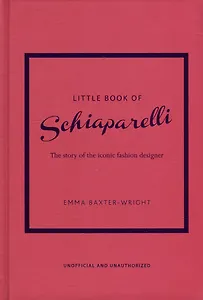 The Little Book of Schiaparelli: The Story of the Iconic Fashion House