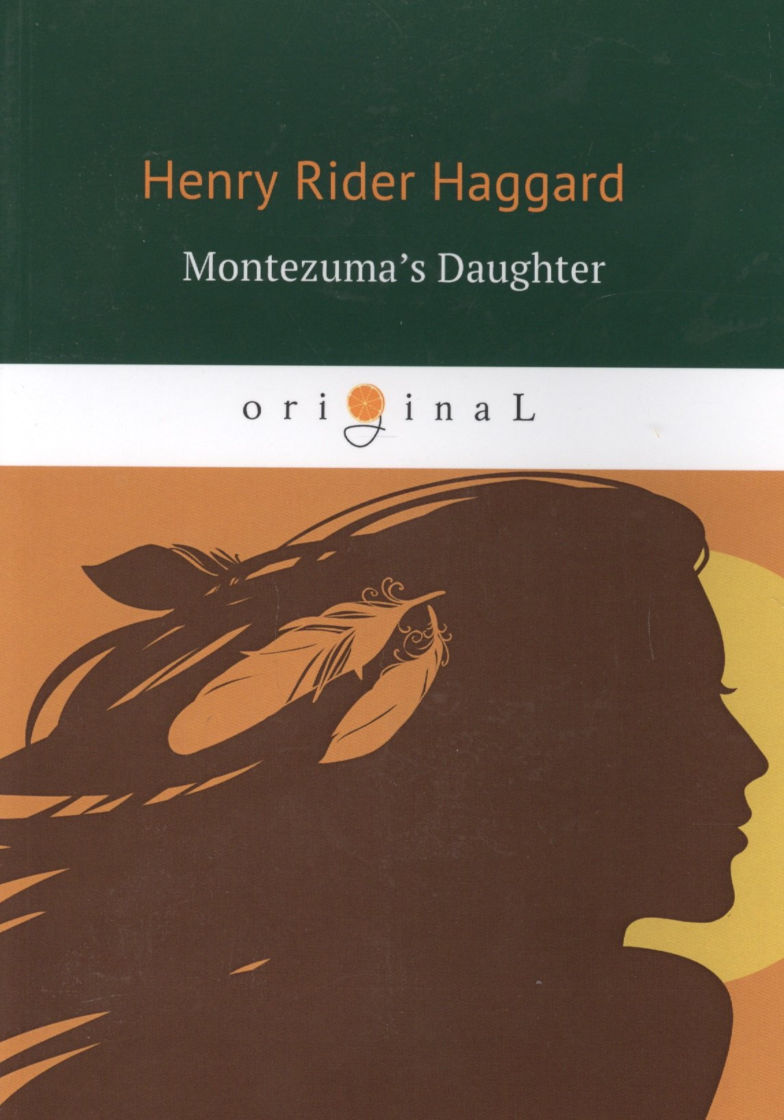 

Montezuma’s Daughter = Дочь Монтесумы: книга на английском языке