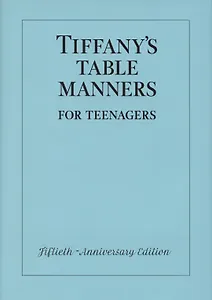 Tiffany's Table Manners for Teenagers