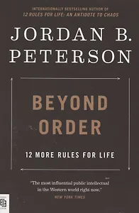 Beyond Order. 12 More Rules for Life