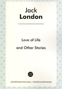 Love of Life and Other Stories. Short story collections