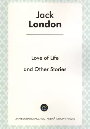 Love of Life and Other Stories. Short story collections — 2430766 — 1