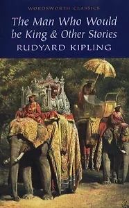 Man Who Would Be King & Other Stories , Kipling, R.