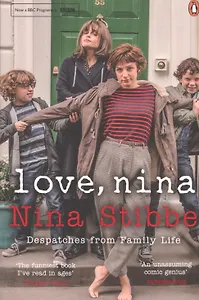 Love Nina Despatches from Family Life (м) Stibbe