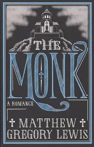The Monk. A Romance