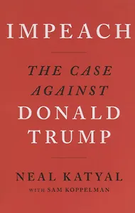 Impeach. The case against. Donald Trump