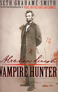 Abrahame Lincoln Vampire Hunter / (мягк). Grahame-Smith S. (ВБС Логистик)