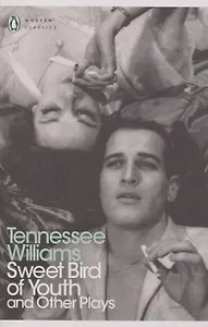 Sweet Bird of Youth and Other plays (Уильямс, Теннесси. Сладкоголосая птица юности)