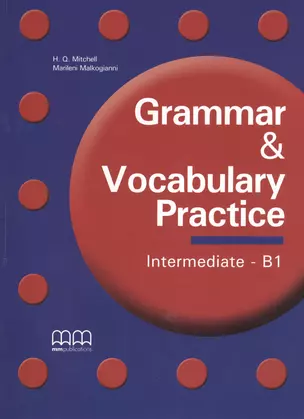 Grammar & Vocabulary Practice Intermediate B1 (м) Mitchell — 2374213 — 1