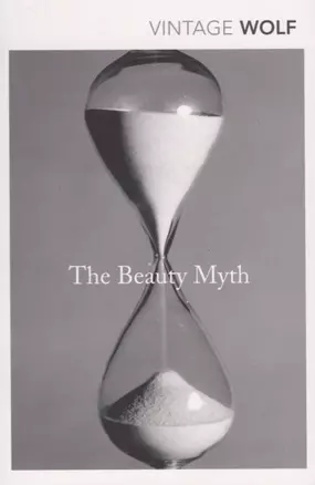 The Beauty Myth How Images of Beauty are Used Against Women (м) Wolf — 2674907 — 1