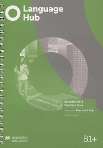 Language Hub B1+. Intermediate. Teacher's Book (+access Teacher's App)