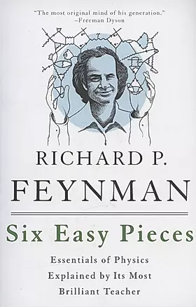 Six Easy Pieces: Essentials of Physics Explained by Its Most Brilliant Teacher — 2971654 — 1