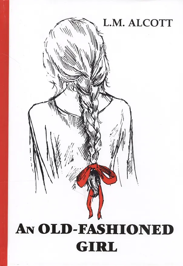 Книга An Old-Fashioned Girl = Старомодная девушка: на английском языке (Луиза Мэй Олкотт) — 1