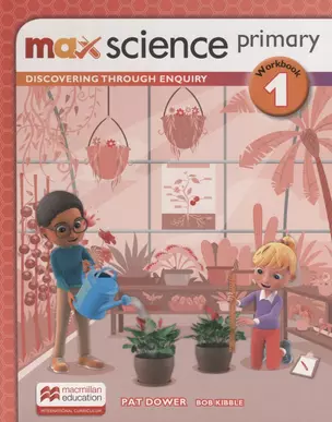 Max Science primary. Discovering through Enquiry. Workbook 1 — 2773109 — 1