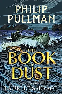 The Book of Dust. Volume One: La Belle Sauvage