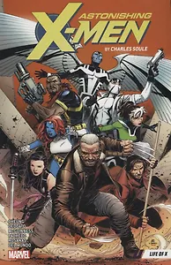 Astonishing X-men By Charles Soule Vol. 1: Life Of X