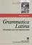 Grammatica Latina (Латинский язык для переводчиков) / Изд.3, дораб. — 2690473 — 1