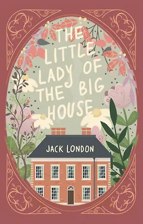 Книга The Little Lady of the Big House = Маленькая хозяйка большого дома (Джек Лондон)