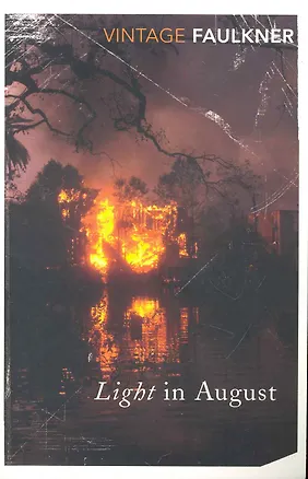 Книга Light in August / (мягк) (Vintage). Faulkner W. (ВБС Логистик) (Уильям Фолкнер)