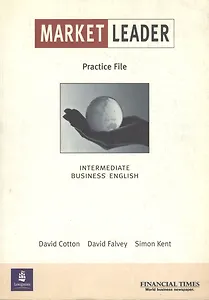 Market Leader. Intermediate Business English. Practice File