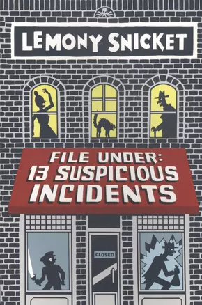 File Under 13 Suspicious Incidents (м) Snicket — 2575621 — 1