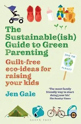 Книга The Sustainable(ish) Guide to Green Parenting (Jen Gale)