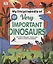 My Encyclopedia of Very Important Dinosaurs: For Little Dinosaur Lovers Who Want to Know Everything — 2891026 — 1