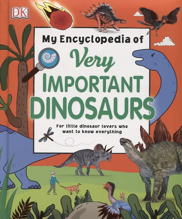 Книга My Encyclopedia of Very Important Dinosaurs: For Little Dinosaur Lovers Who Want to Know Everything (J. Mitchem) — 1