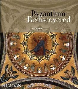 Byzantium Rediscovered
