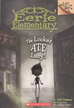 The Locker Ate Lucy!: A Branches Book (Eerie Elementary #2) : Volume 2 — 2933665 — 1