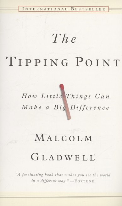 

The Tipping Point. How little Things Can Make a Big Difference