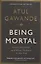Being Mortal. Illness, Medicine and What Matters in the End — 2890344 — 1