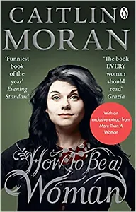 How To Be a Woman
