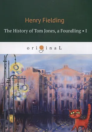 Книга The History of Tom Jones, a Foundling I / История Тома Джонса I (Хелен Филдинг)