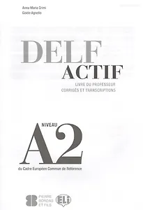 Delf Actif. Livre Du Professeur. Corriges Et Transcriptions. Niveau A2