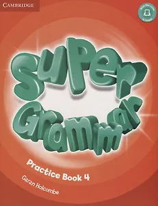 Super Grammar Practice Book 4 (мCambridge) Holcombe