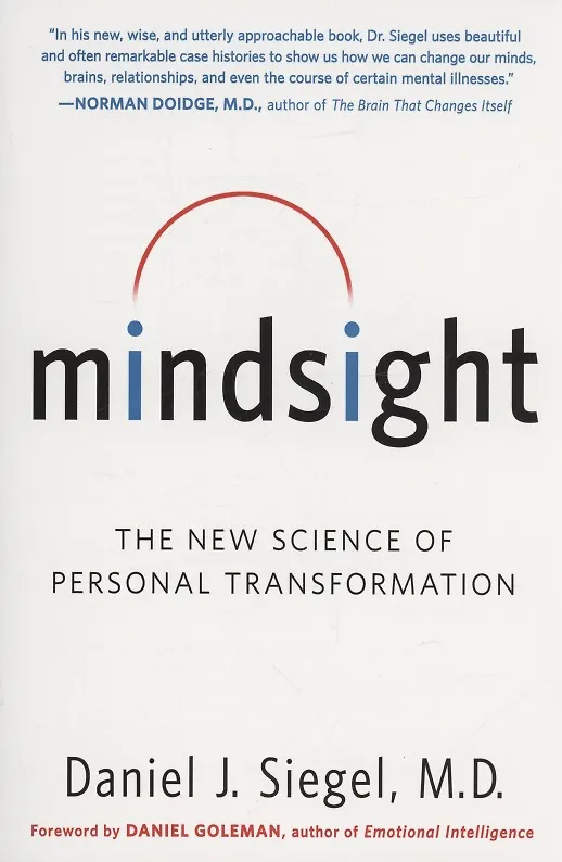 Книга Mindsight : The New Science of Personal Transformation (Дэниел Дж. Сигел) — 1