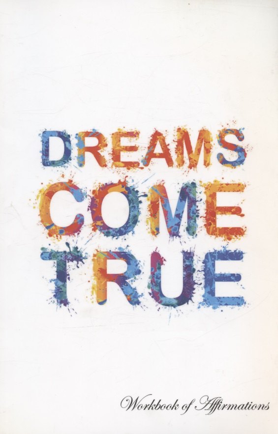 

Dreams Come True. Workbook of Affirmations