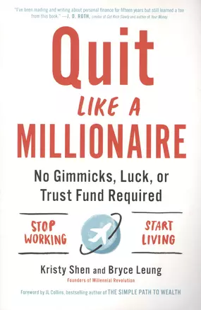 Quit Like a Millionaire. No Gimmicks, Luck, or Trust Fund Required — 2766375 — 1